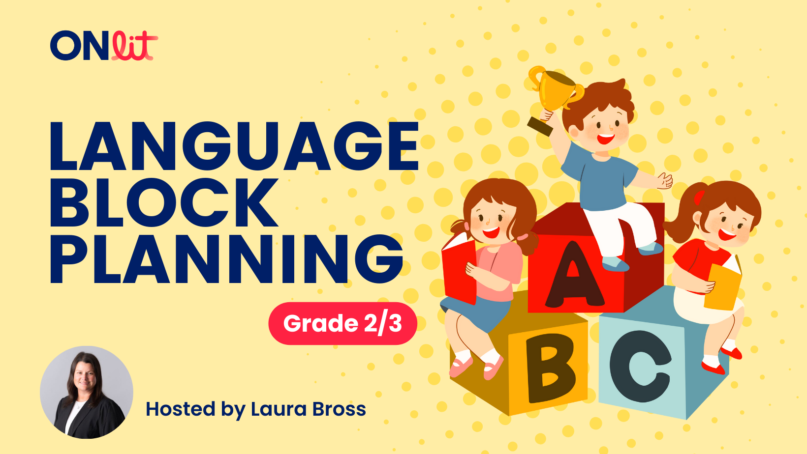 Language Block Planning in Grade 2/3 1 Language Block Planning Grade 2/3 Hosted by Laura Bross