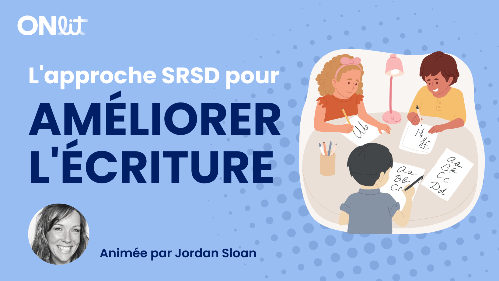 L'approche SRSD pour améliorer l'écriture 1 L'approche SRSD pour améliorer l'écriture, animé par Jordan Sloan